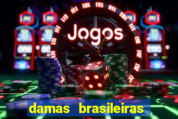 damas brasileiras jogar online